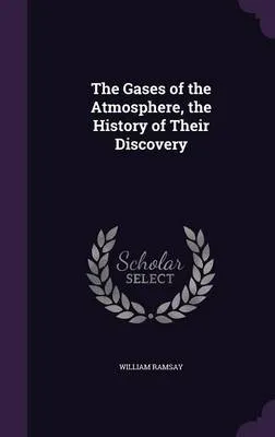 The Gases of the Atmosphere, the History of Their Discovery