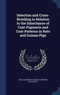Selection and Cross-Breeding in Relation to the Inheritance of Coat-Pigments and Coat-Patterns in Rats and Guinea-Pigs