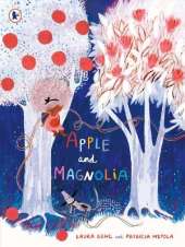 Apple and Magnolia: A story of a little girl's hope and the magic of nature, for ages 3-7
