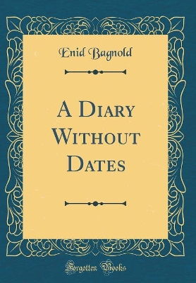 A Diary Without Dates (Classic Reprint)