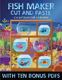 Cut and Paste Craft Worksheets (Fish Maker): Create your own fish by cutting and pasting the contents of this book. This book is designed to improve hand-eye coordination, develop fine and gross motor control, develop visuo-spatial skills, and to help chi
