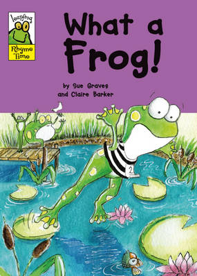 Leapfrog Rhyme Time: What a Frog!