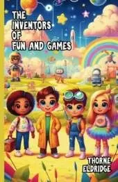 The Inventors of Fun and Games