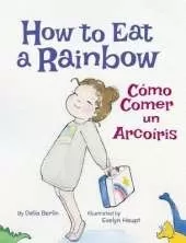 How to Eat a Rainbow / Cómo Comer un Arcoíris