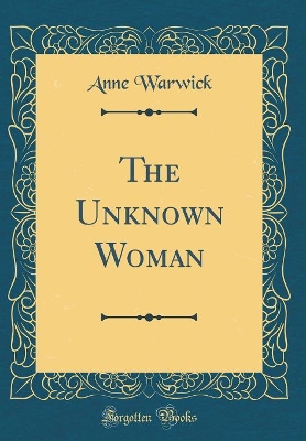The Unknown Woman (Classic Reprint)