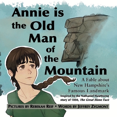 Annie Is the Old Man of the Mountain: A Fable about New Hampshire's Famous Landmark