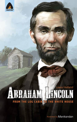 Abraham Lincoln: From Log Cabin to White House
