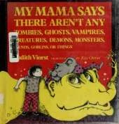 My Mama Says There Aren't Any Zombies, Ghosts, Vampires, Creatures, Demons, Monsters, Fiends, Goblins, or Things