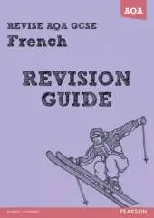 REVISE AQA: GCSE French Revision Guide
