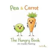 Pea & Carrot: The Hungry Book: An Inside Feeling