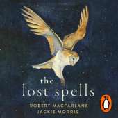 The Lost Spells: An enchanting, beautiful book for lovers of the natural world