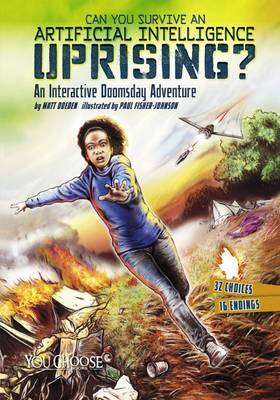 Can You Survive an Artificial Intelligence Uprising?: An Interactive Doomsday Adventure