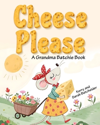Cheese Please: A Grandma Batchie Book