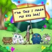 The Day I Made My 5 K's Sad