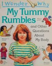 I Wonder Why My Tummy Rumbles and Other Questions About My Body