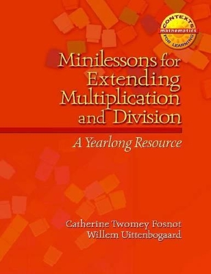 Minilessons for Extending Multiplication and Division: A Yearlong Resource