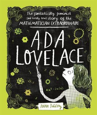Ada Lovelace: The Fantastically Feminist (and Totally True) Story of the Mathematician Extraordinaire