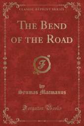 The Bend of the Road (Classic Reprint)
