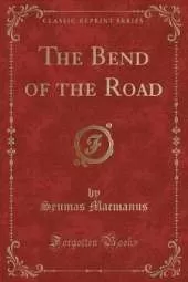 The Bend of the Road (Classic Reprint)