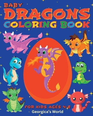 Baby Dragons Coloring Book for Kids Ages 4-8: Cute and Funny Images for Children