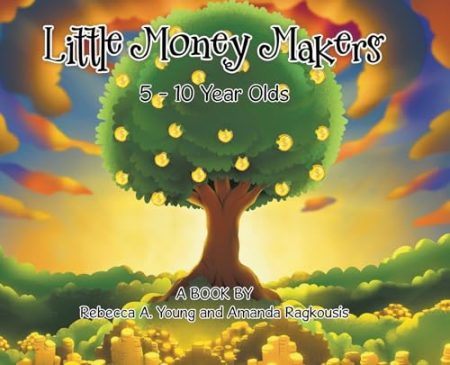 Little Money Makers: 5 - 10 Year Olds