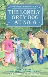 The Lonely Grey Dog At No. 6: Tammy and Jake Learn About Love and Loyalty