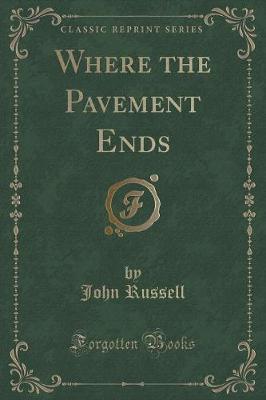 Where the Pavement Ends (Classic Reprint)