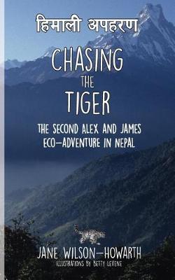 Chasing the Tiger: The Second Alex and James Eco-Adventure in Nepal