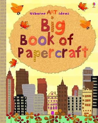 Big Book Of Papercraft Spiral Bound Edition