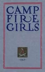 Camp Fire Girls: The Original Manual of 1912