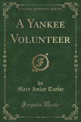 A Yankee Volunteer (Classic Reprint)