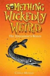 Something Wickedly Weird: The Buccaneer's Bones: Book 3