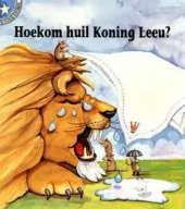 Hoekom Huil Koning Leeu?
