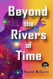 Beyond the Rivers of Time: A Novel of Distant Worlds