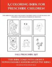 Fall Preschool Art (A Coloring book for Preschool Children): This book has 50 extra-large pictures with thick lines to promote error free coloring to increase confidence, to reduce frustration, and to encourage longer periods of drawing