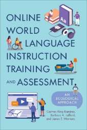 Online World Language Instruction Training and Assessment: An Ecological Approach