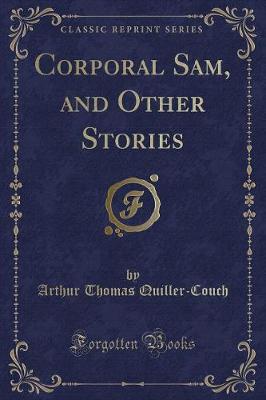 Corporal Sam, and Other Stories (Classic Reprint)