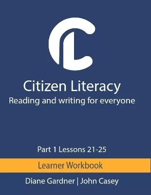 Citizen Literacy Learner Workbook Part 1 Lessons 21 -25