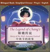 The Legend of Chang'e: Story of the Mid-Autumn Festival (Simplified Chinese, English, Pinyin)