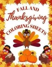 Fall and Thanksgiving Coloring Sheets: Beautiful Thanksgiving Coloring Pages For Toddlers, Kids And Preschoolers! 50 Big & Fun Designs: Autumn Leaves, Turkeys, Pumpkins and more! A Collection Fun and Easy Happy Thanksgiving Day Coloring Pages and Activity