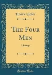 The Four Men: A Farrago (Classic Reprint)