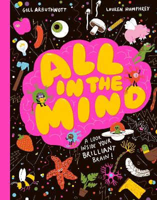 All in the Mind: A guide to your brilliant brain!