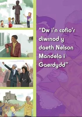Dw I'n Gallu Cofio'r Diwrnod Y Daeth Nelson Mandela I Gaerdydd