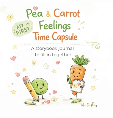 Pea & Carrot My First Feelings Time Capsule: A storybook journal to fill in together