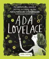 Ada Lovelace: The Fantastically Feminist (and Totally True) Story of the Mathematician Extraordinaire