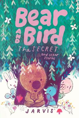 Bear and Bird: The Secret and Other Stories: Book 6 in the internationally successful series for children aged 5–7 from Jarvis