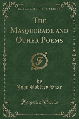 The Masquerade and Other Poems (Classic Reprint)