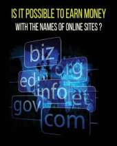 Is It Possible to Earn Money with the Names of Online Sites ?: This Book Will Show You How To Earn Money Thanks To Web Domains ! Discover Our Exact Methodology That You Can Earn Money With Too..