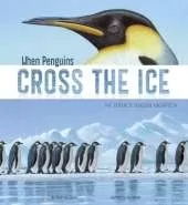 Extraordinary Migrations When Penguins Cross the Ice the Emperor Penguin Migration