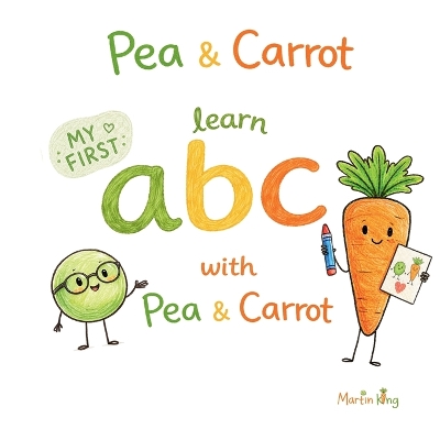 Pea & Carrot: My First Learn ABC with Pea & Carrot: My First Alphabet Book with Letter Tracing for Toddlers Ages 2-5